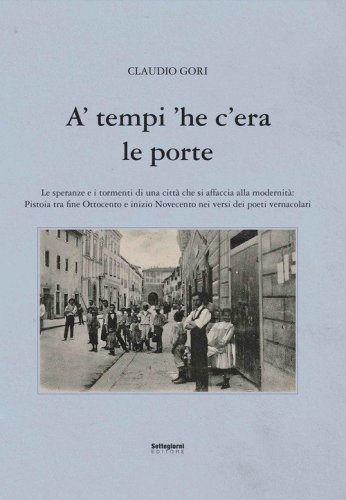 A' tempi 'he c'era le porte. Le speranze e i tormenti di una citt&agrave; che si affaccia alla modernit&agrave;