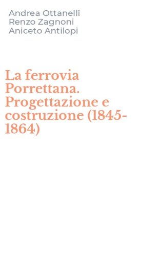 La ferrovia Porrettana. Progettazione e costruzione (1845-1864)