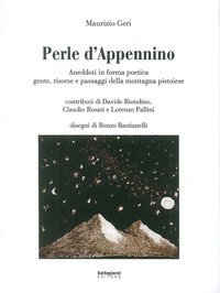 Perle d'Appennino. Aneddoti in forma poetica. Gente, risorse e paesaggi della montagna pistoiese