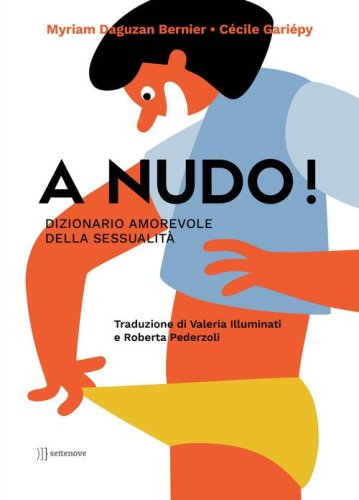 A nudo! Dizionario amorevole della sessualit&agrave;