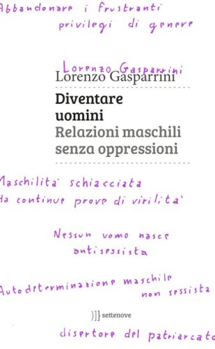 Diventare uomini. Relazioni maschili senza oppressioni