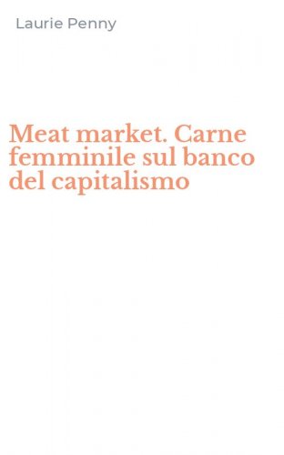 Meat market. Carne femminile sul banco del capitalismo