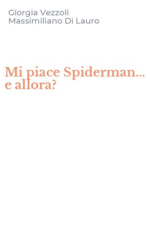 Mi piace Spiderman... e allora?