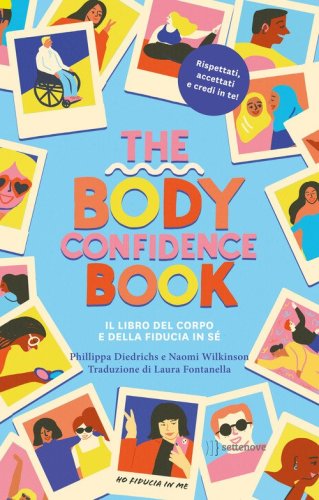 The body confidence book. Il libro del corpo e della fiducia in s&eacute;