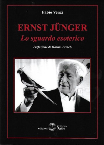 Ernst J&uuml;nger. Lo sguardo esoterico