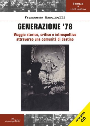 Generazione '78. Viaggio storico, critico e introspettivo attraverso una comunit&agrave; di destino
