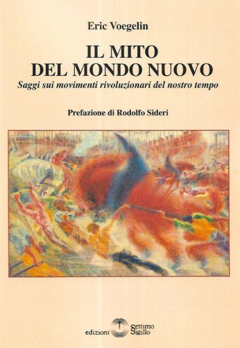 Il mito del mondo nuovo. Saggi sui movimenti rivoluzionari del nostro tempo