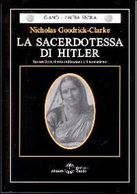 La sacerdotessa di Hitler. Savitri Devi, il mito ind&ugrave;-ariano e il neonazismo