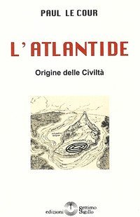L'Atlantide. Origine delle Civilt&agrave;