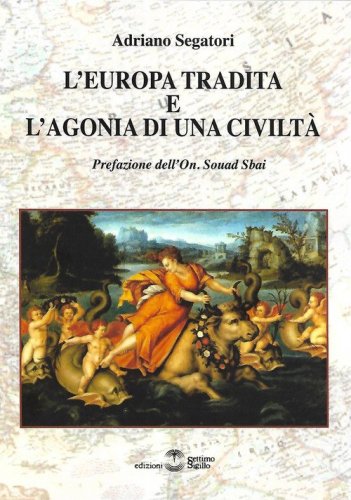 L'Europa tradita e l'agonia di una civilt&agrave;