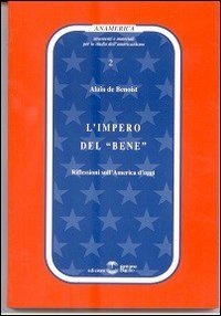 L'impero del &laquo;bene&raquo;. Riflessioni sull'America d'oggi