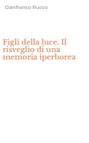 Figli della luce. Il risveglio di una memoria iperborea