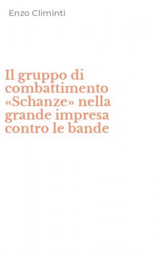 Il gruppo di combattimento &laquo;Schanze&raquo; nella grande impresa contro le bande