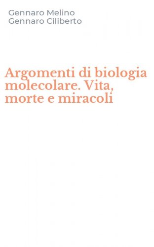 Argomenti di biologia molecolare. Vita, morte e miracoli