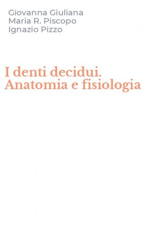 I denti decidui. Anatomia e fisiologia