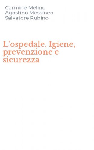 L'ospedale. Igiene, prevenzione e sicurezza