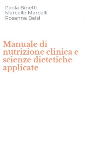 Manuale di nutrizione clinica e scienze dietetiche applicate