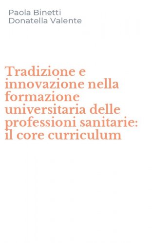Tradizione e innovazione nella formazione universitaria delle professioni sanitarie: il core curriculum