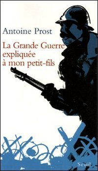 La grande guerre expliqu&eacute;e &agrave; mon petit-fils