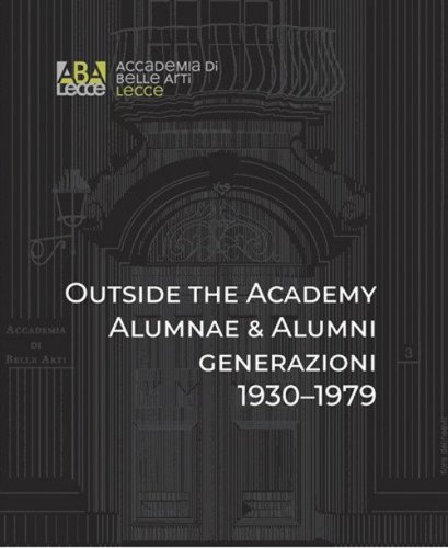 Outside the Academy. Alumnae & Alumni generazioni 1930-1979