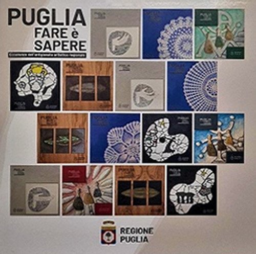 Puglia. Fare &egrave; sapere. Eccellenze dell'artigianato artistico regionale. Ediz. italiana e inglese