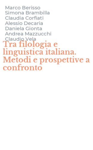 Tra filologia e linguistica italiana. Metodi e prospettive a confronto