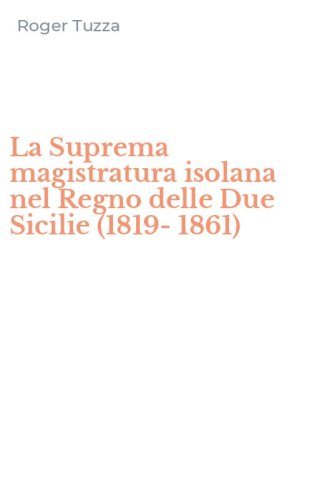 La Suprema magistratura isolana nel Regno delle Due Sicilie (1819-1861)