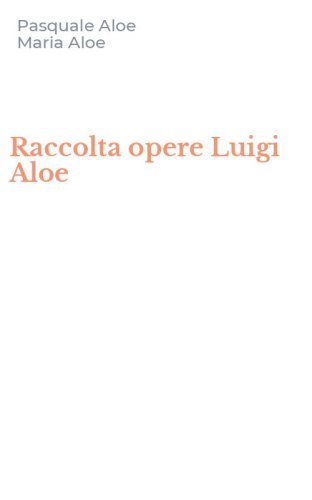 Raccolta opere Luigi Aloe