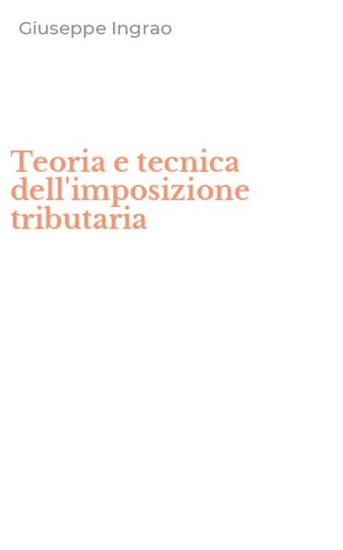 Teoria e tecnica dell'imposizione tributaria