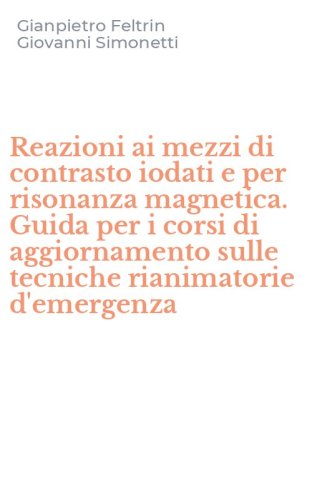 Reazioni ai mezzi di contrasto iodati e per risonanza magnetica. Guida per i corsi di aggiornamento sulle tecniche rianimatorie d'emergenza