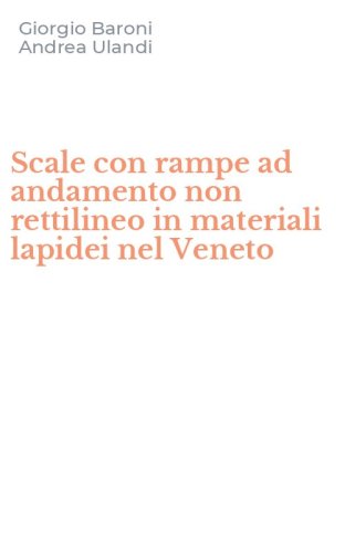 Scale con rampe ad andamento non rettilineo in materiali lapidei nel Veneto