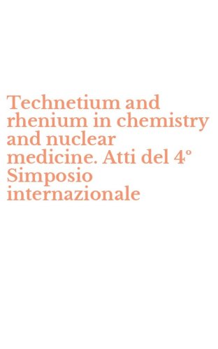 Technetium and rhenium in chemistry and nuclear medicine. Atti del 4&ordm; Simposio internazionale