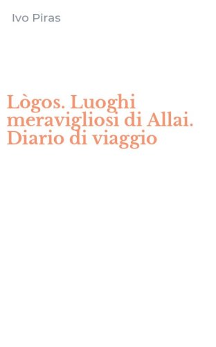 L&ograve;gos. Luoghi meravigliosi di Allai. Diario di viaggio
