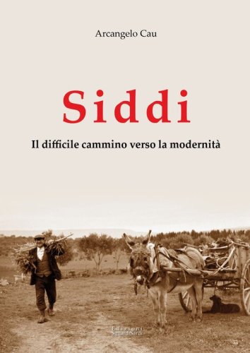 Siddi. Il difficile cammino verso la modernit&agrave;
