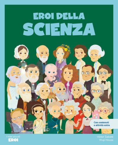Eroi della scienza. Con contenuti e attivit&agrave; extra