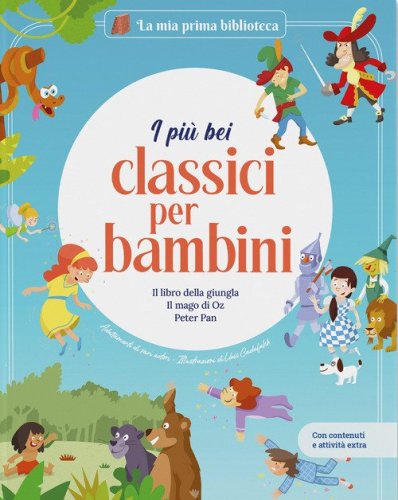 I pi&ugrave; bei classici per bambini: Il libro della giungla-Il mago di Oz-Peter Pan. Con contenuti e attivit&agrave; extra