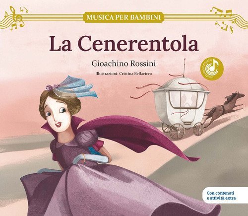 La Cenerentola. Gioachino Rossini. Con contenuti e attivit&agrave; extra