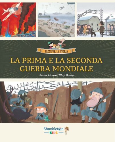 La Prima e la Seconda guerra mondiale. Con contenuti e attivit&agrave; extra