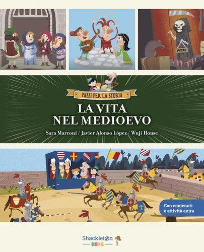 La vita nel Medioevo. Con contenuti e attivit&agrave; extra