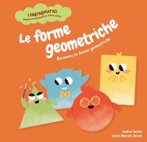 Le forme geometriche. Riconosci le forme geometriche. Con contenuti e attivit&agrave; extra