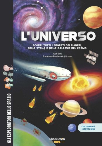 L'universo. Scopri tutti i segreti dei pianeti, delle stelle e delle galassie del cosmo. Con contenuti e attivit&agrave; extra