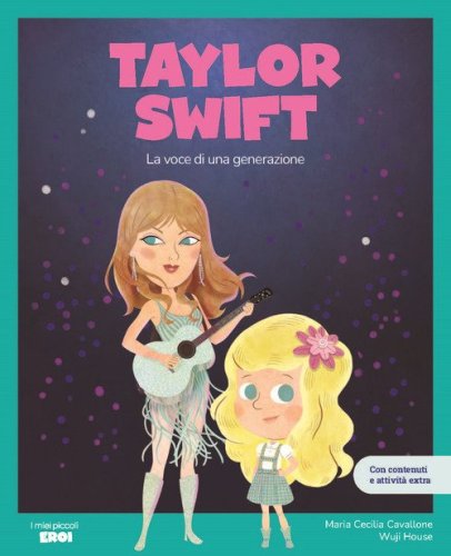 Taylor Swift. La voce di una generazione. Con contenuti e attivit&agrave; extra