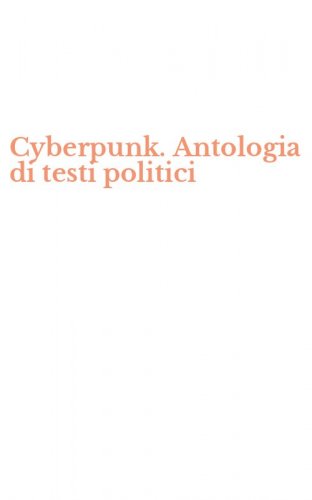 Cyberpunk. Antologia di testi politici