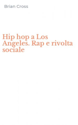 Hip hop a Los Angeles. Rap e rivolta sociale