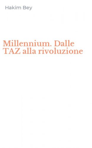 Millennium. Dalle TAZ alla rivoluzione