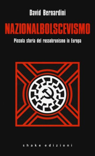 Nazionalbolscevismo. Piccola storia del rossobrunismo in Europa