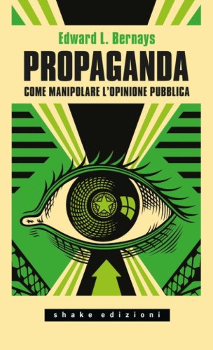 Propaganda. Come manipolare l'opinione pubblica
