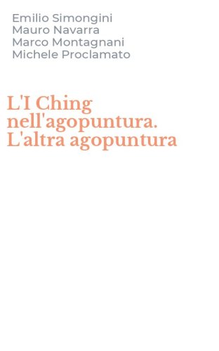 L'I Ching nell'agopuntura. L'altra agopuntura