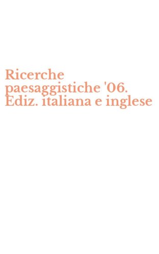 Ricerche paesaggistiche '06. Ediz. italiana e inglese