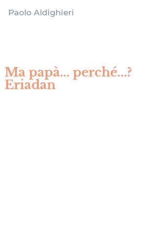 Ma pap&agrave;... perch&eacute;...? Eriadan